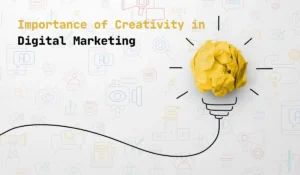 Importance of Creativity in Digital Marketing